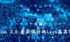 探索Tokenim 2.0：重新设计的Logo及其背后的意义